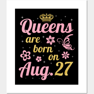 Queens Are Born On August 27 Happy Birthday To Me You Nana Mommy Sister Wife Daughter Posters and Art